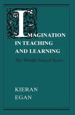 Vorstellungskraft im Lehren und Lernen: Die mittleren Schuljahre - Imagination in Teaching and Learning: The Middle School Years