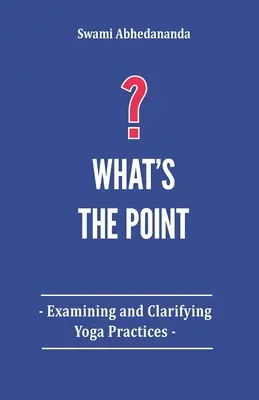 What's The Point?: Untersuchung und Klärung von Yoga-Praktiken - What's The Point?: Examining and Clarifying Yoga Practices