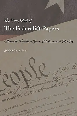 Das Beste aus den Federalist Papers - The Very Best of the Federalist Papers