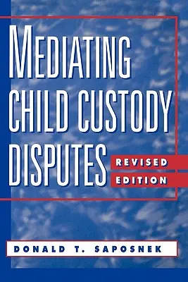 Streitigkeiten um das Sorgerecht für Kinder schlichten: Eine strategische Herangehensweise - Mediating Child Custody Disputes: A Strategic Approach