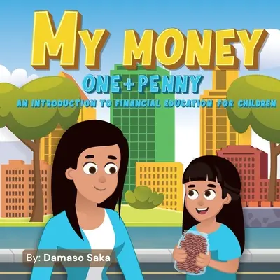 My Money One + Penny: Eine Einführung in die Finanzerziehung für Kinder - My Money One + Penny: An Introduction To Financial Education For Children