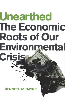Ausgegraben: Die wirtschaftlichen Wurzeln unserer Umweltkrise - Unearthed: The Economic Roots of Our Environmental Crisis