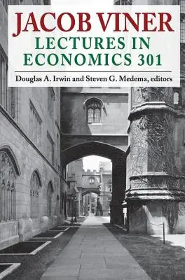 Jacob Viner: Vorlesungen in Wirtschaftswissenschaften 301 - Jacob Viner: Lectures in Economics 301