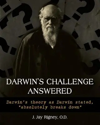 Darwins Herausforderung beantwortet: Darwins Theorie, wie Darwin sie formulierte, bricht absolut zusammen