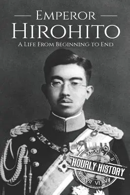 Hirohito: Ein Leben vom Anfang bis zum Ende - Hirohito: A Life From Beginning to End