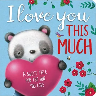 Ich liebe dich so sehr: Gepolstertes Pappbuch - I Love You This Much: Padded Board Book
