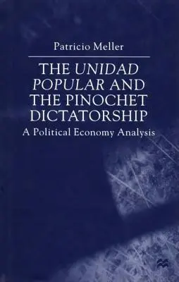 Die Unidad Popular und die Pinochet-Diktatur: Eine politökonomische Analyse - The Unidad Popular and the Pinochet Dictatorship: A Political Economy Analysis