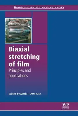 Biaxiales Recken von Folien: Prinzipien und Anwendungen - Biaxial Stretching of Film: Principles and Applications