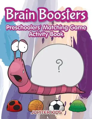 Brain Boosters: Zuordnungsspiel-Aktivitätsbuch für Vorschulkinder - Brain Boosters: Preschoolers' Matching Game Activity Book