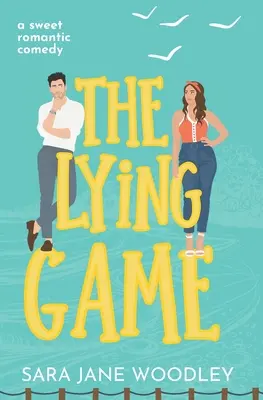 Das Lügenspiel: Eine süße, mürrische Kleinstadt-Romantikkomödie - The Lying Game: A sweet grumpy/sunshine, small town romcom