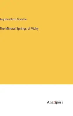 Die Mineralquellen von Vichy - The Mineral Springs of Vichy