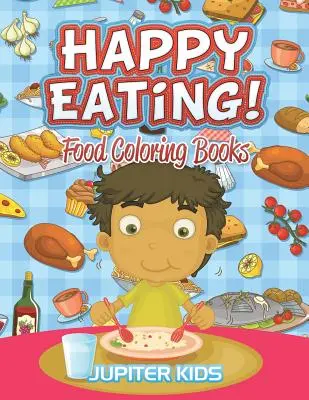 Fröhliches Essen! Lebensmittel-Malbücher - Happy Eating!: Food Coloring Books