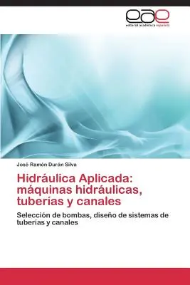 Hidraulica Aplicada: Hidraulische Maschinen, Tuben und Schläuche - Hidraulica Aplicada: Maquinas Hidraulicas, Tuberias y Canales