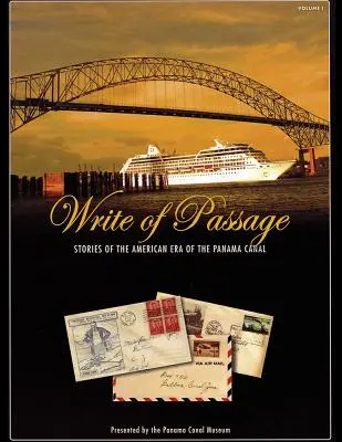 Schreiben der Passage: Geschichten aus der amerikanischen Ära des Panamakanals - Write of Passage: Stories of the American Era of the Panama Canal
