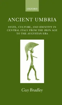 Antikes Umbrien: Staat, Kultur und Identität in Mittelitalien von der Eisenzeit bis zur augusteischen Ära - Ancient Umbria: State, Culture, and Identity in Central Italy from the Iron Age to the Augustan Era