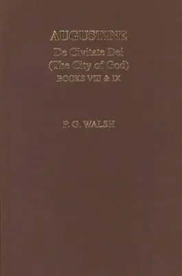 Augustinus: de Civitate Dei die Stadt Gottes Bücher VIII und IX - Augustine: de Civitate Dei the City of God Books VIII and IX