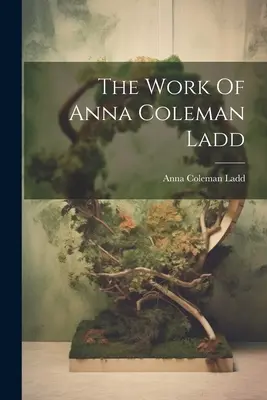 Das Werk von Anna Coleman Ladd - The Work Of Anna Coleman Ladd