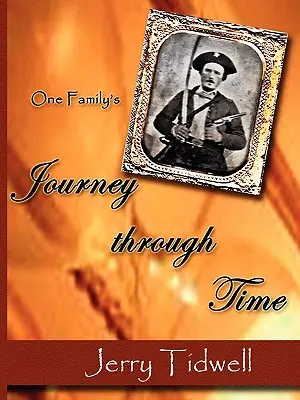 Die Reise einer Familie durch die Zeit (Tidwell R. G. (Jerry)) - One Family's Journey Through Time (Tidwell R. G. (Jerry))