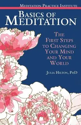 Grundlagen der Meditation: Die ersten Schritte zur Veränderung Ihres Geistes und Ihrer Welt - Basics of Meditation: The First Steps to Changing Your Mind and Your World