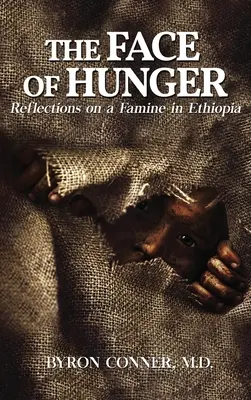 Das Gesicht des Hungers: Überlegungen zu einer Hungersnot in Äthiopien - The Face of Hunger: Reflections on a Famine in Ethiopia