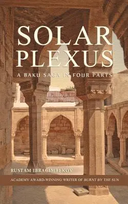 Sonnengeflecht: Eine Baku-Saga in vier Teilen - Solar Plexus: A Baku Saga In Four Parts