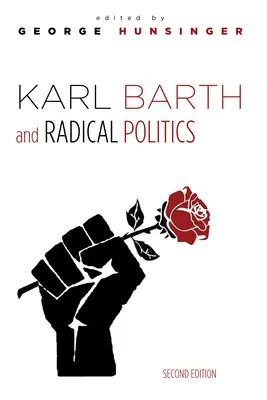 Karl Barth und die radikale Politik, Zweite Auflage - Karl Barth and Radical Politics, Second Edition