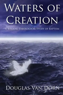 Die Wasser der Schöpfung: Eine biblisch-theologische Studie über die Taufe - Waters of Creation: A Biblical Theological Study of Baptism