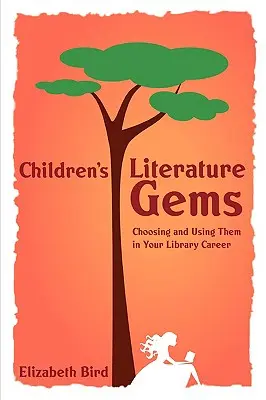 Perlen der Kinderliteratur: Auswahl und Verwendung in Ihrer Bibliothekskarriere - Children's Literature Gems: Choosing and Using Them in Your Library Career