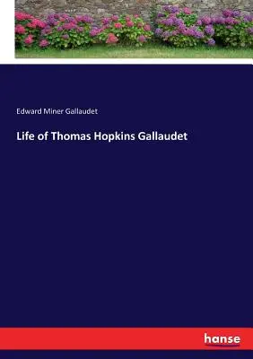 Das Leben des Thomas Hopkins Gallaudet - Life of Thomas Hopkins Gallaudet