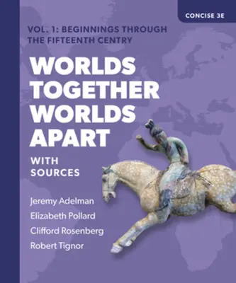 Welten zusammen, Welten auseinander: Eine Geschichte der Welt von den Anfängen der Menschheit bis zur Gegenwart - Worlds Together, Worlds Apart: A History of the World from the Beginnings of Humankind to the Present