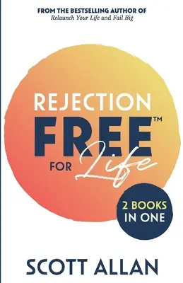 Ablehnungsfrei für das Leben: 2 Bücher in 1 (Rejection Reset und Rejection Free) - Rejection Free for Life: 2 Books in 1 (Rejection Reset and Rejection Free)