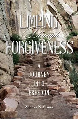 Humpelnd durch Vergebung: Eine Reise in die Freiheit - Limping Through Forgiveness: A Journey Into Freedom