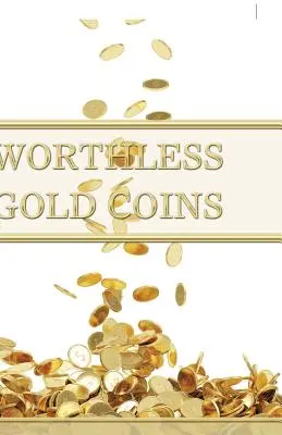 Wertlose Goldmünzen - Worthless Gold Coins