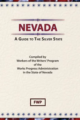 Nevada: Ein Leitfaden für den Silberstaat (Federal Writers' Project (Fwp)) - Nevada: A Guide To The Silver State (Federal Writers' Project (Fwp))