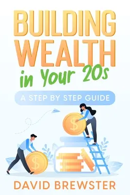 Vermögensaufbau in den 20ern: Eine schrittweise Anleitung - Building Wealth in Your 20s: A Step by Step Guide