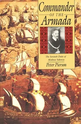 Befehlshaber der Armada: Der siebte Herzog von Medina Sidonia - Commander of the Armada: The Seventh Duke of Medina Sidonia