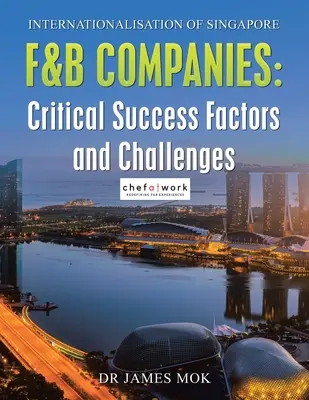 Internationalisierung von F&B-Unternehmen in Singapur: Kritische Erfolgsfaktoren und Herausforderungen - Internationalisation of Singapore F&B Companies: Critical Success Factors and Challenges