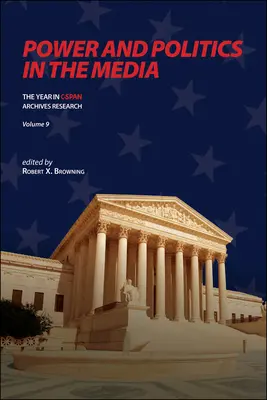 Macht und Politik in den Medien: Das Jahr der C-SPAN-Archivforschung, Band 9 - Power and Politics in the Media: The Year in C-SPAN Archives Research, Volume 9