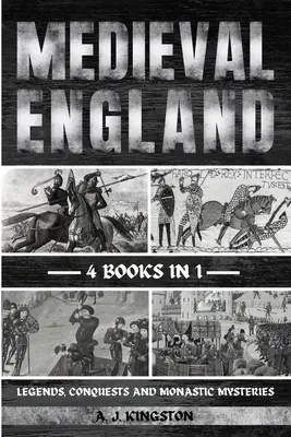 Mittelalterliches England: Legenden, Eroberungen und Klostermysterien - Medieval England: Legends, Conquests, And Monastic Mysteries