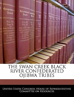 Die Swan Creek Black River Konföderierten Ojibwa Stämme - The Swan Creek Black River Confederated Ojibwa Tribes