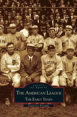 American League; Die frühen Jahre 1901-1920: Bilder des Sports - American League; The Early Years 1901-1920: Images of Sports