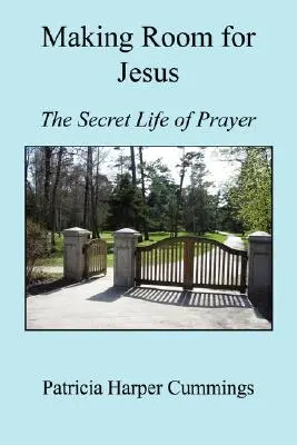 Raum für Jesus schaffen - Das geheime Leben des Gebets - Making Room for Jesus - The Secret Life of Prayer