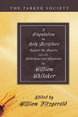 Disputation über die Heilige Schrift: Gegen die Papisten, besonders Bellarmine und Stapleton - Disputation on Holy Scripture: Against the Papists, Especially Bellarmine and Stapleton