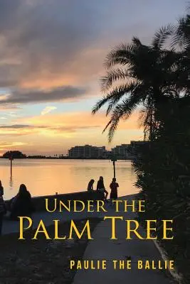 Under The Palm Tree: Eine Reise von der Kindheit zum Ruhestand - Under The Palm Tree: A Journey from Childhood to Retirement