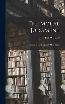 Das moralische Urteil; Lektüre der zeitgenössischen Meta-Ethik - The Moral Judgment; Readings in Contemporary Meta-ethics