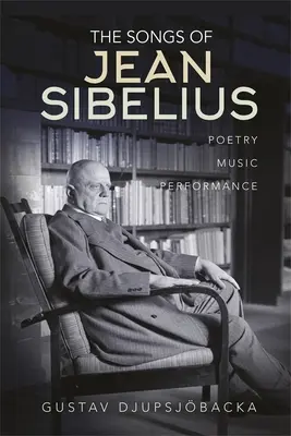 Die Lieder von Jean Sibelius: Poesie, Musik, Aufführung - The Songs of Jean Sibelius: Poetry, Music, Performance