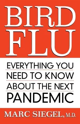 Vogelgrippe: Alles, was Sie über die nächste Pandemie wissen müssen - Bird Flu: Everything You Need to Know about the Next Pandemic