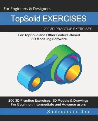 TopSolid EXERCISES: 200 3D-Übungszeichnungen für TopSolid und andere Feature-basierte 3D-Modellierungssoftware - TopSolid EXERCISES: 200 3D Practice Drawings For TopSolid and Other Feature-Based 3D Modeling Software