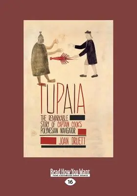 Tupaia: Die bemerkenswerte Geschichte von Captain Cooks polynesischem Navigator (Großdruck 16pt) - Tupaia: The Remarkable Story Of Captain Cook's Polynesian Navigator (Large Print 16pt)