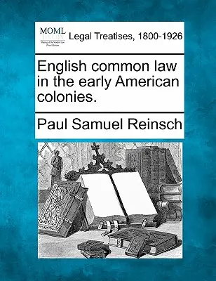 Englisches Common Law in den frühen amerikanischen Kolonien. - English Common Law in the Early American Colonies.